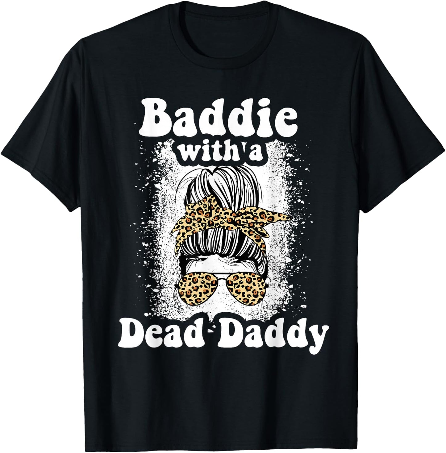 Baddie With A Dead Daddy Dead Dad Club Funny Baddie T-Shirt - T-Shirt | Black