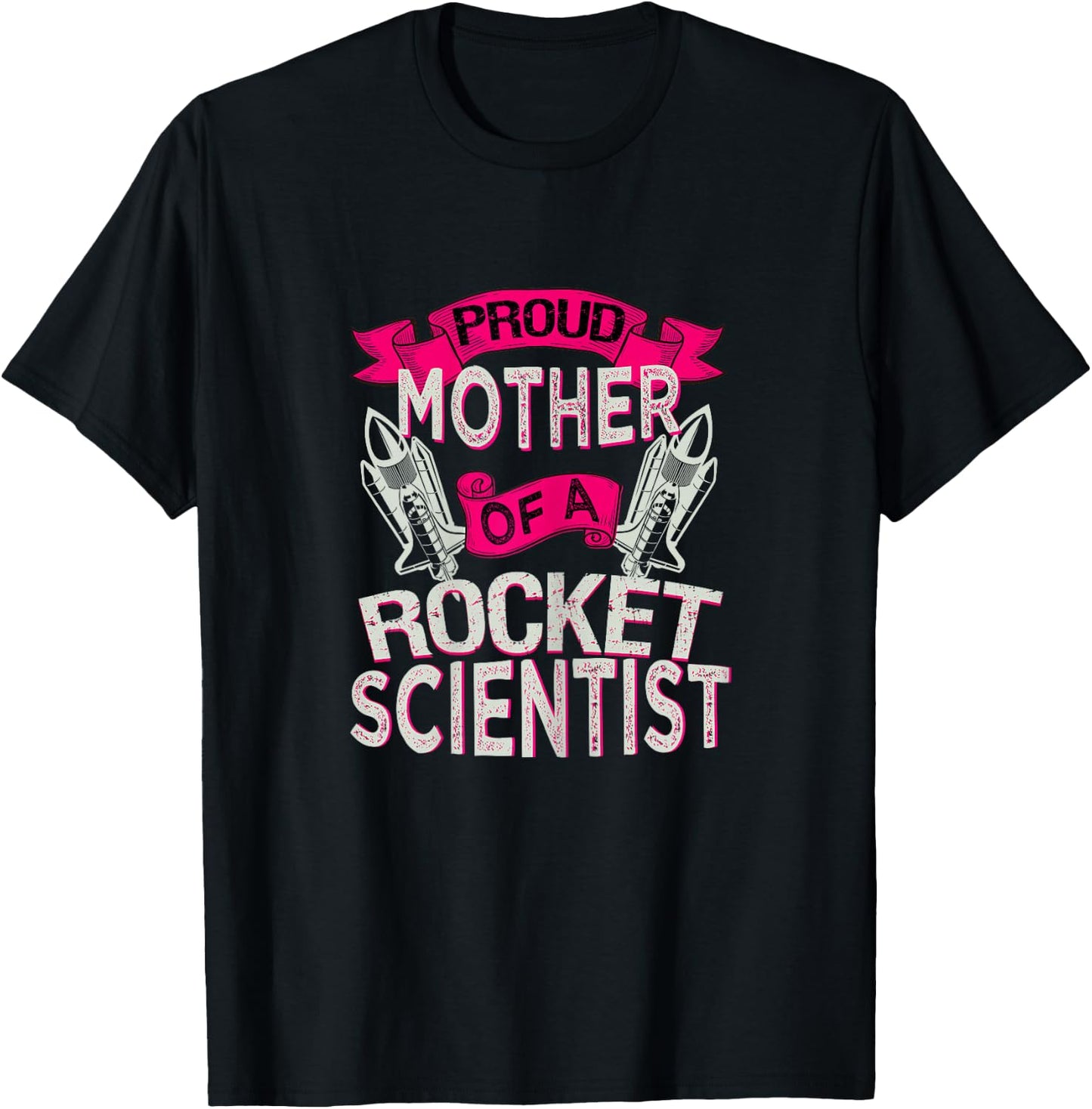 Proud Mother Of A Rocket Scientist Space Technician T Shirt T-Shirt - T-Shirt | Black