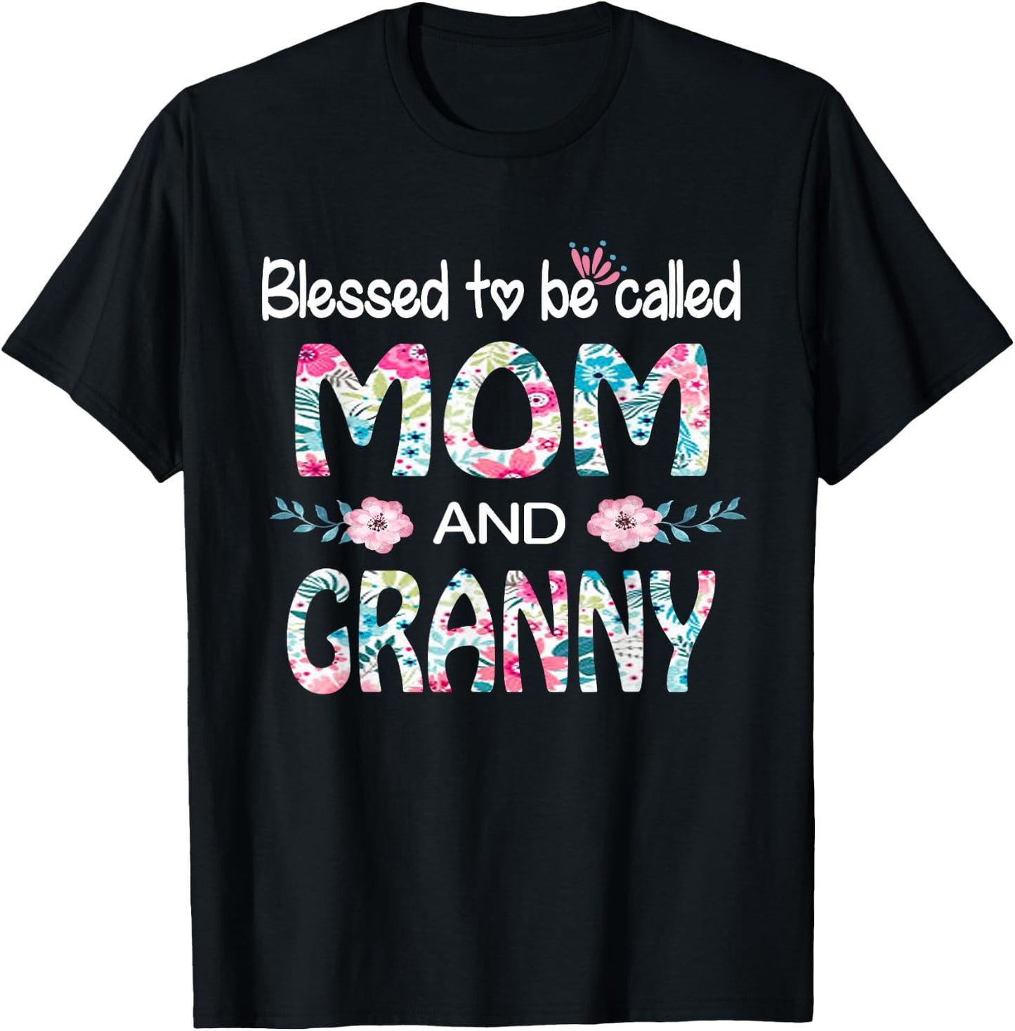 Blessed To Be Called Mom And GRANNY Floral Gift GRANNY T-Shirt - T-Shirt | Black