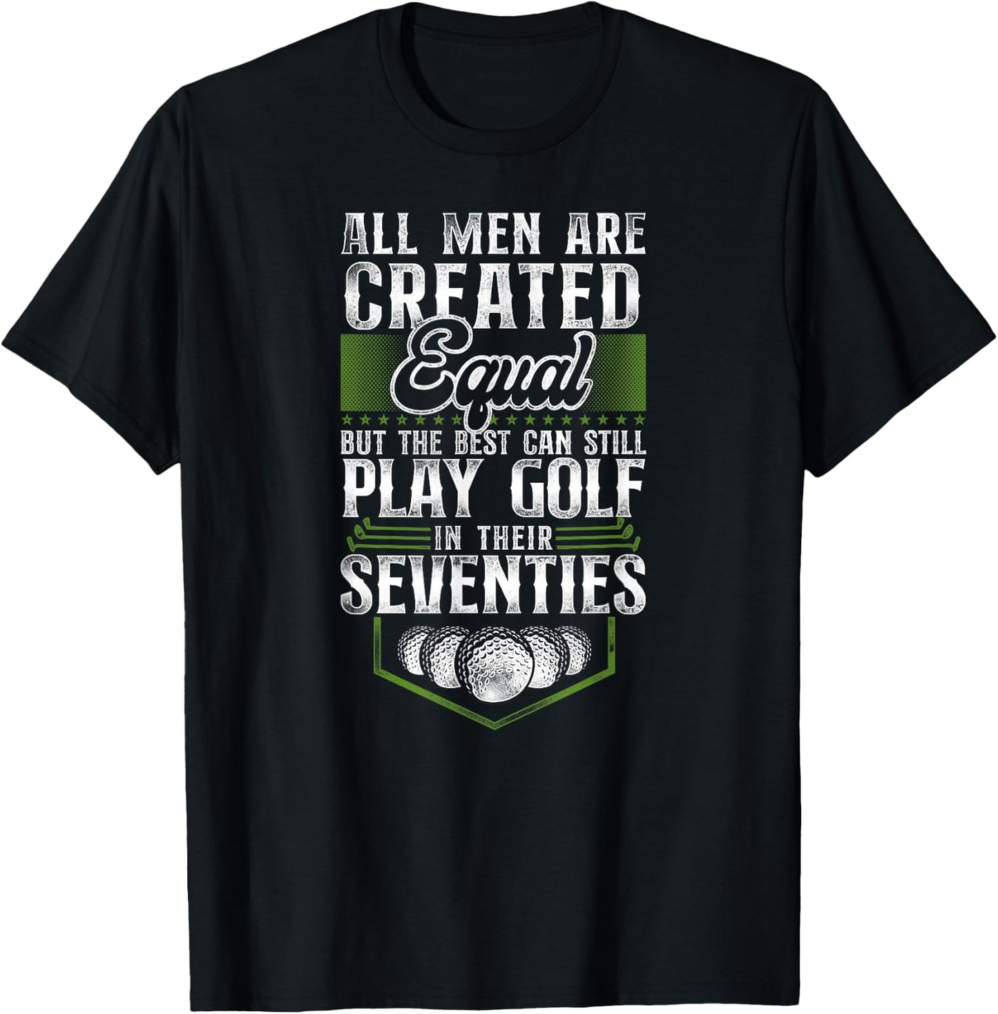 Golf 70Th Birthday Vintage All Men Are Created Equal But The T-Shirt - T-Shirt | Black