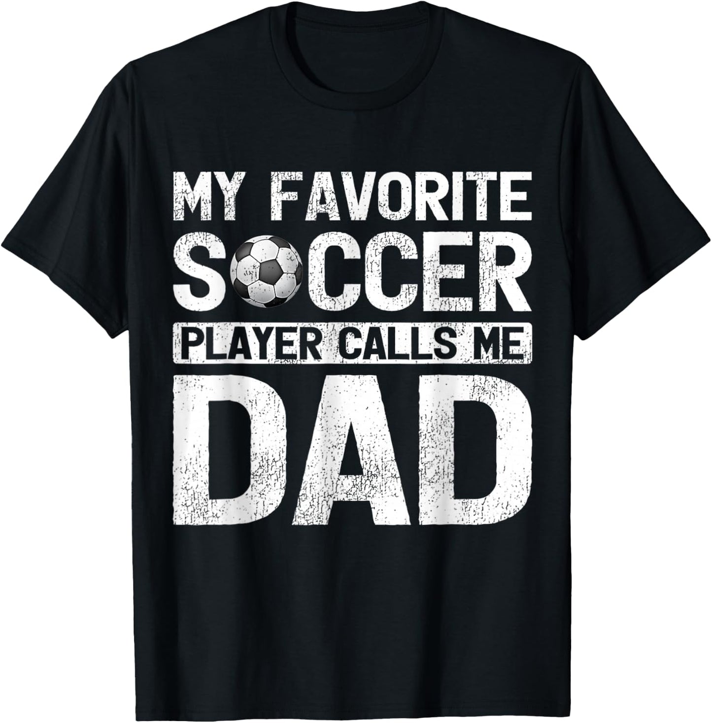 My Favorite Soccer Player Calls Me Dad Fathers Day T-Shirt - T-Shirt | Black