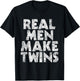 Real Men Make Twins - Father Of Twins Twin Dad T-Shirt - T-Shirt | Black