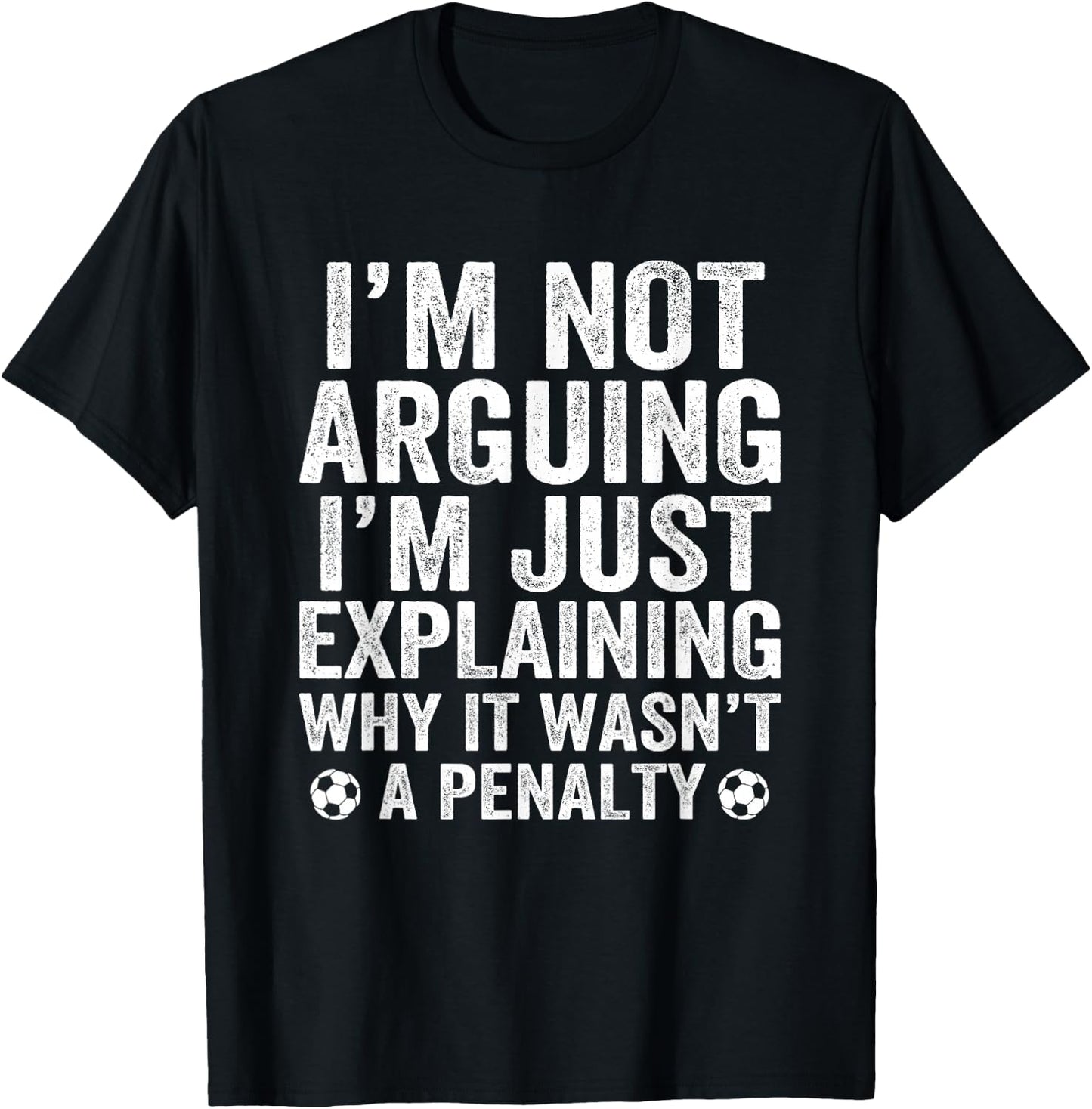 Funny Soccer I'm Not Arguing Cool Soccer Player Captain T-Shirt - T-Shirt | Black