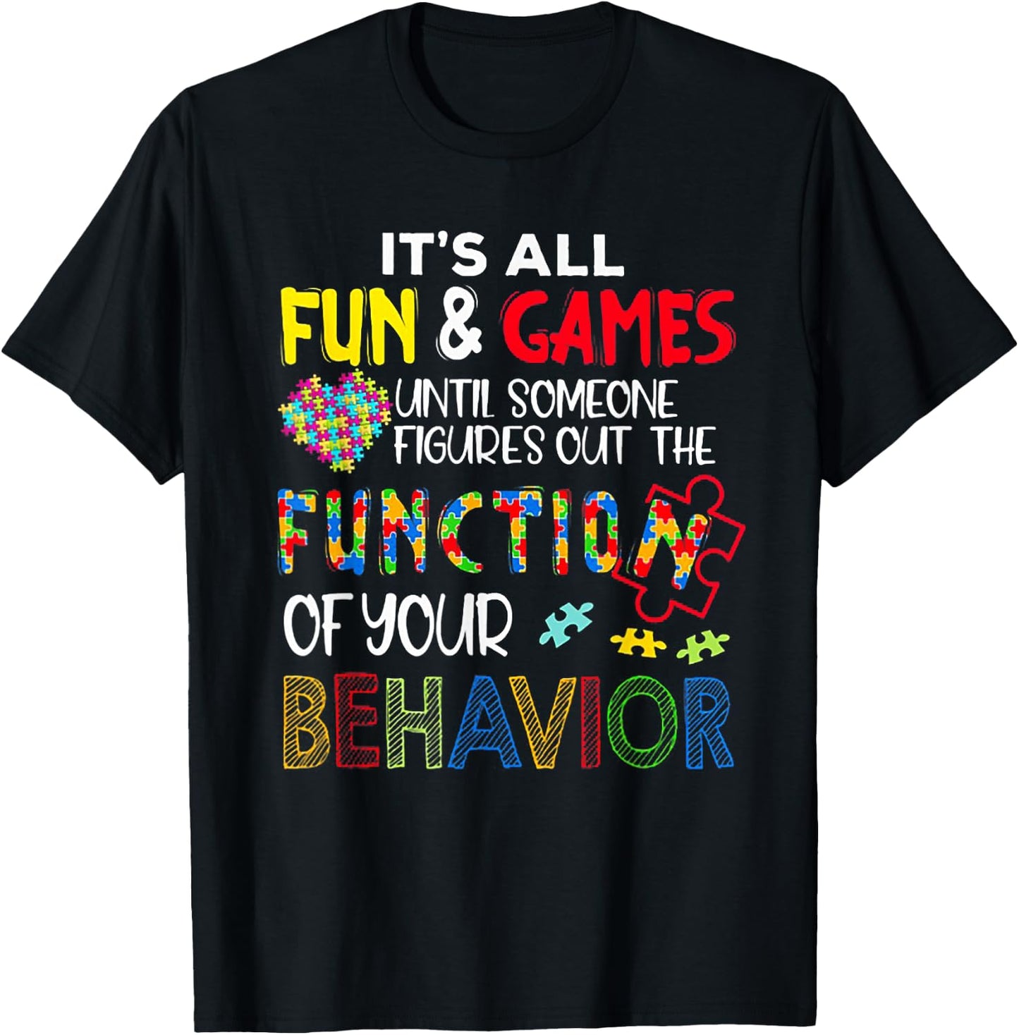 It's All Fun & Games Until Someone Figures Out The Function T-Shirt - T-Shirt | Black