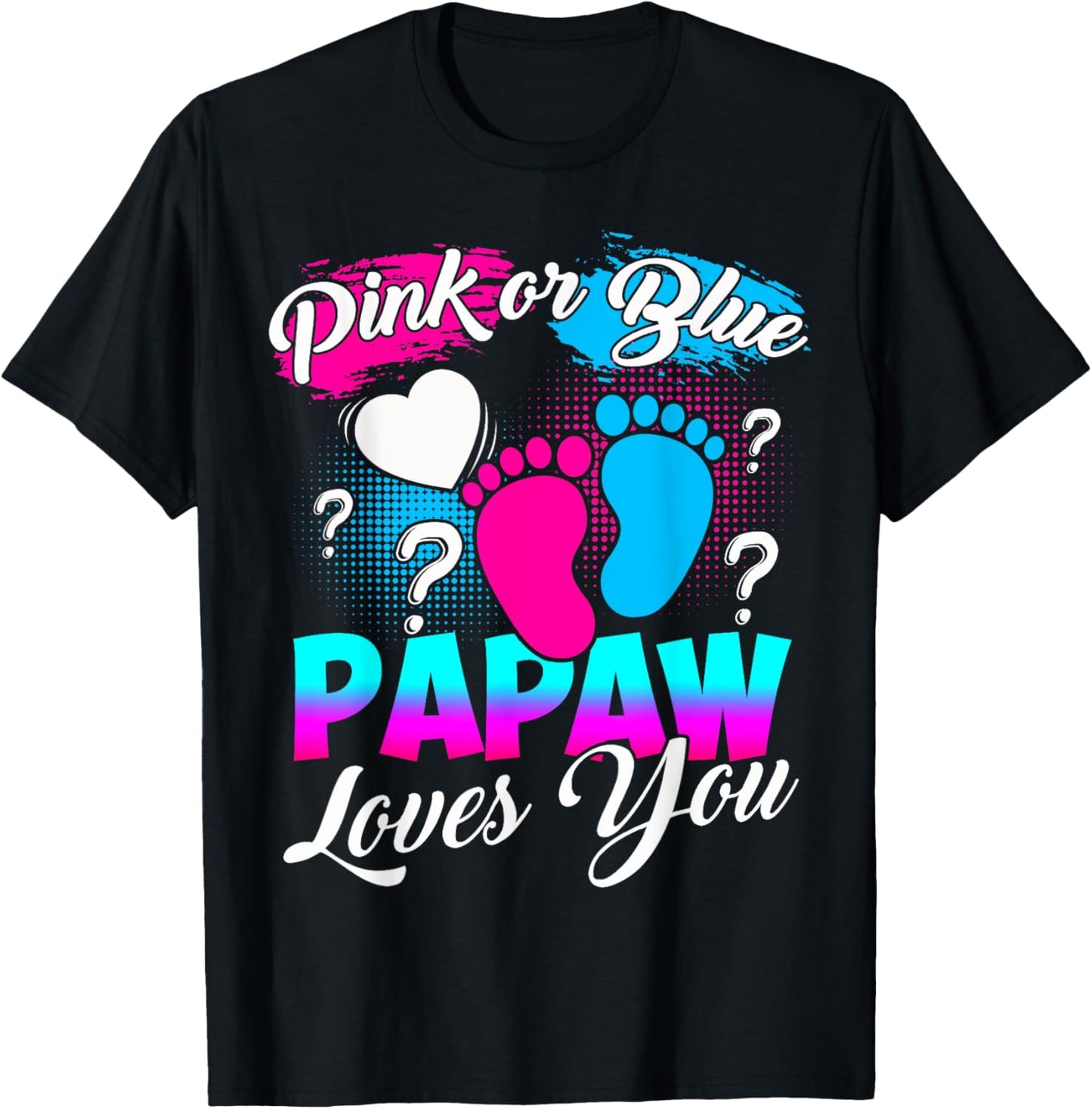 Gender Reveal Pink Or Blue Papaw Loves You T-Shirt - T-Shirt | Black