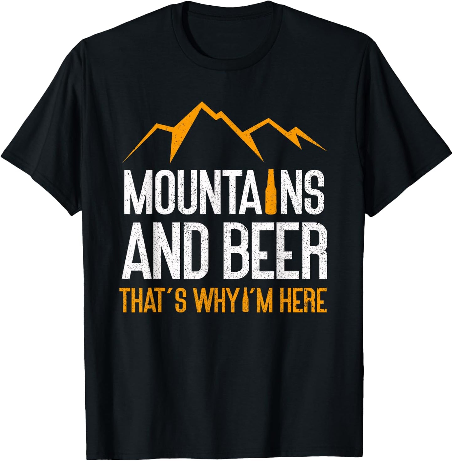 Mountains And Beer That's Why I'm Here | Nature Funny Hiking T-Shirt - T-Shirt | Black