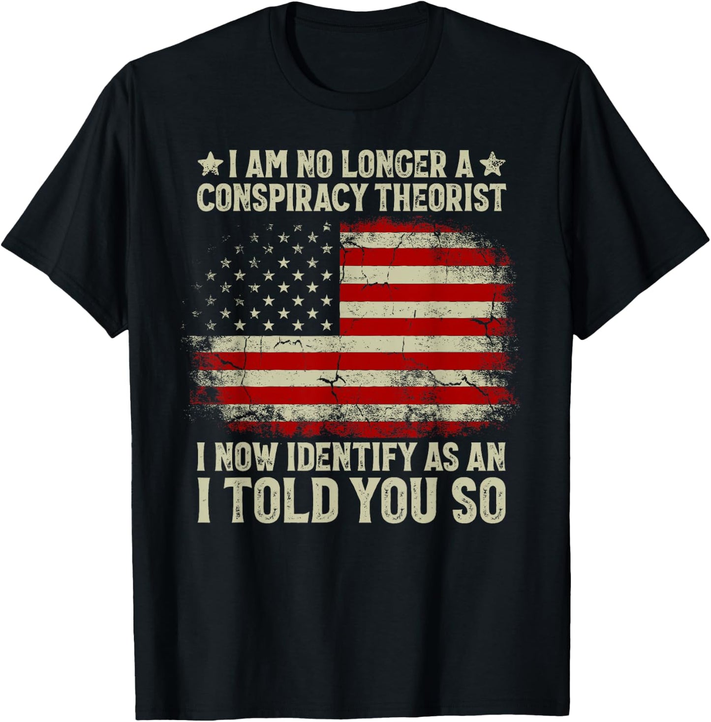 I Am No Longer A Conspiracy Theorist American Flag Patriot T-Shirt - T-Shirt | Black
