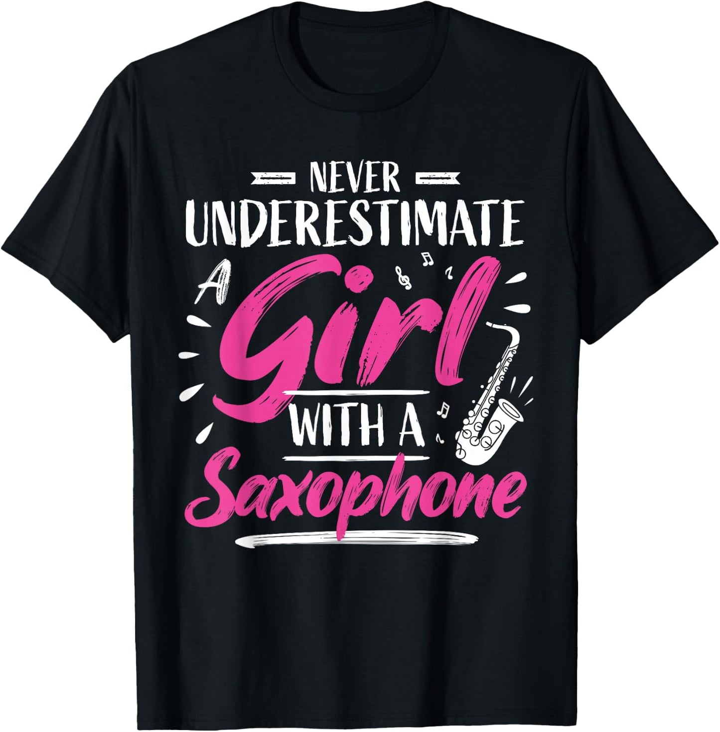 Saxophonist Saxist Sax Never Underestimate A Girl Saxophone T-Shirt - T-Shirt | Black