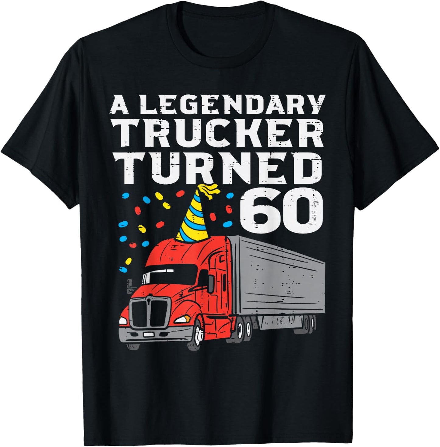 Legendary Trucker Turned 60 60th Birthday Truck Driver Men T-Shirt - T-Shirt | Black