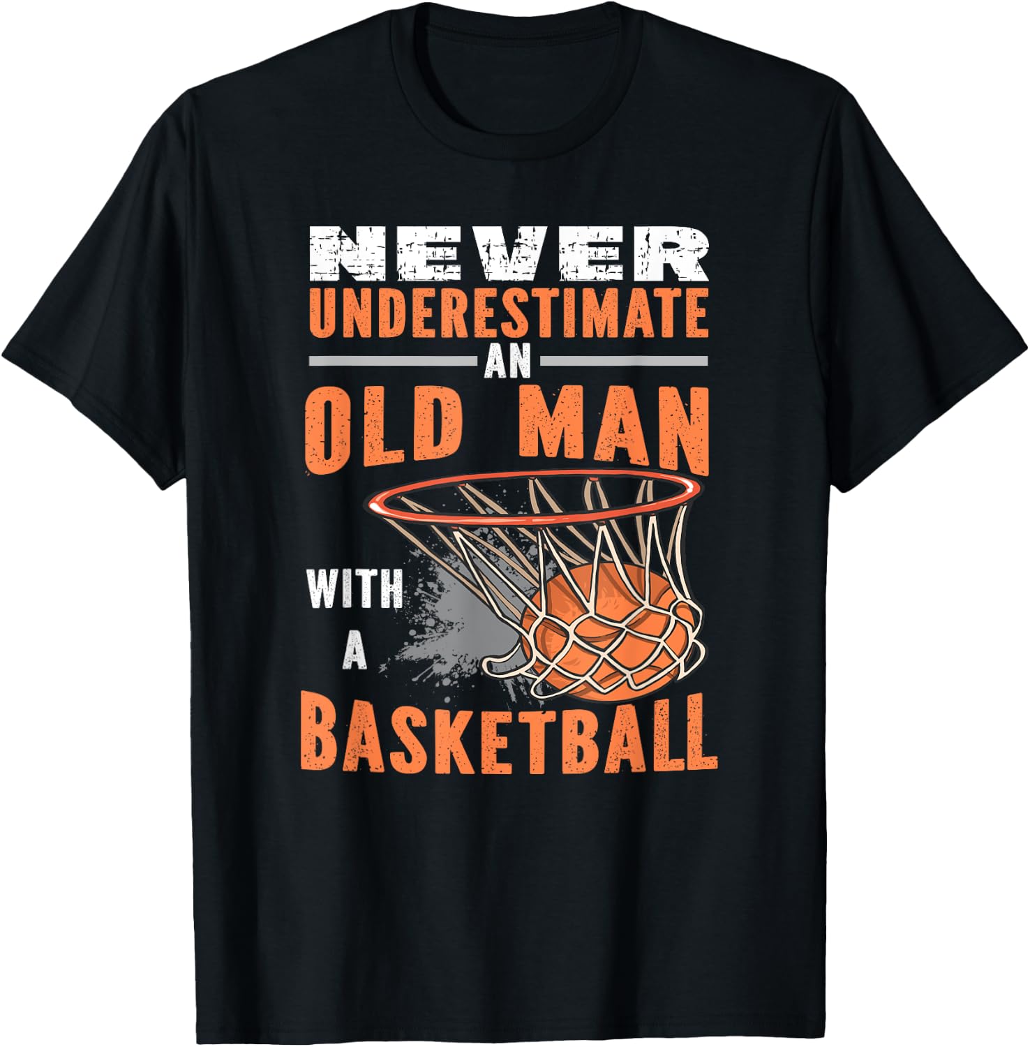 Never Underestimate An Old Man With A Basketball T-Shirt - T-Shirt | Black