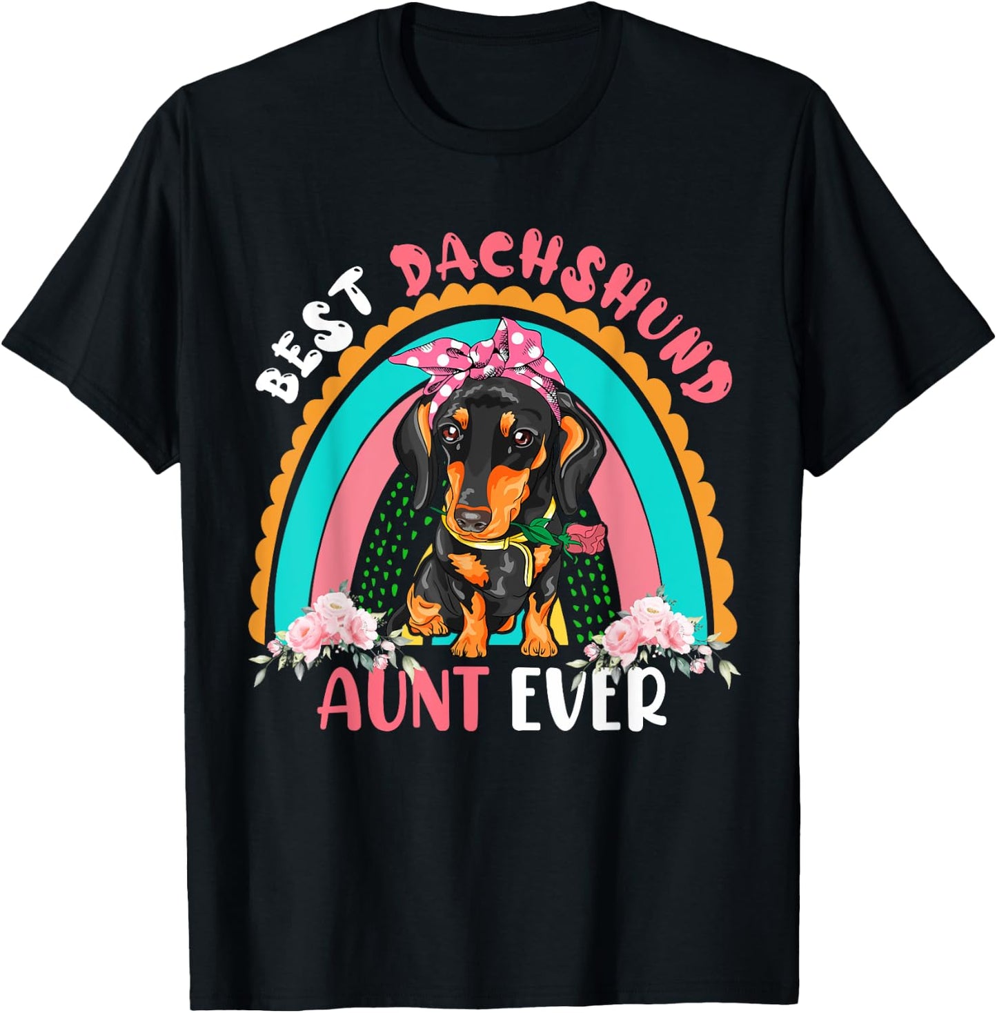 Best Dachshund Aunt Ever Cute Rainbow Flowers Dog Lover Men Women T-Shirt - T-Shirt | Black