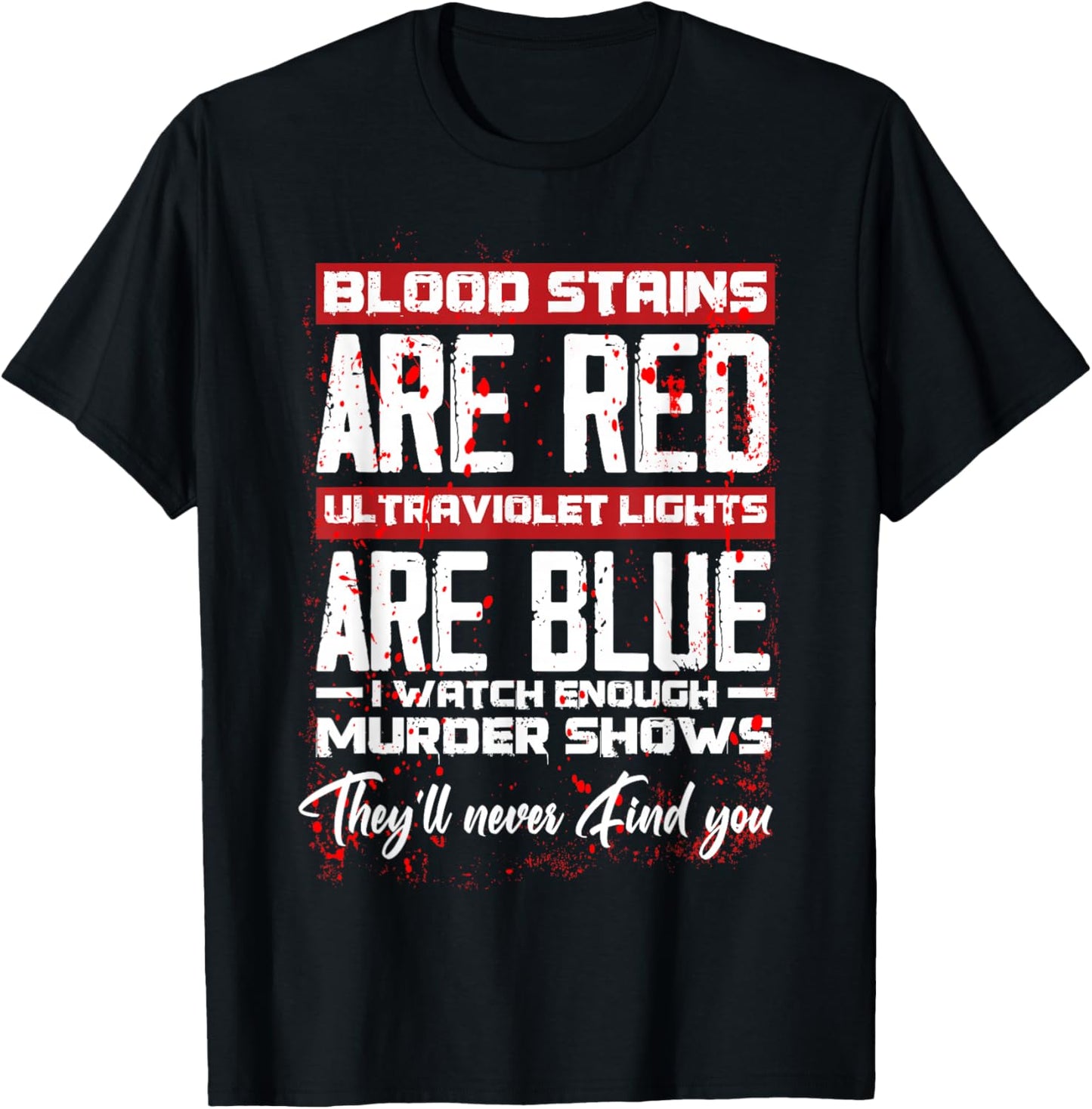 Blood Stains Are Red Ultraviolet Lights Are Blue Halloween T-Shirt - T-Shirt | Black
