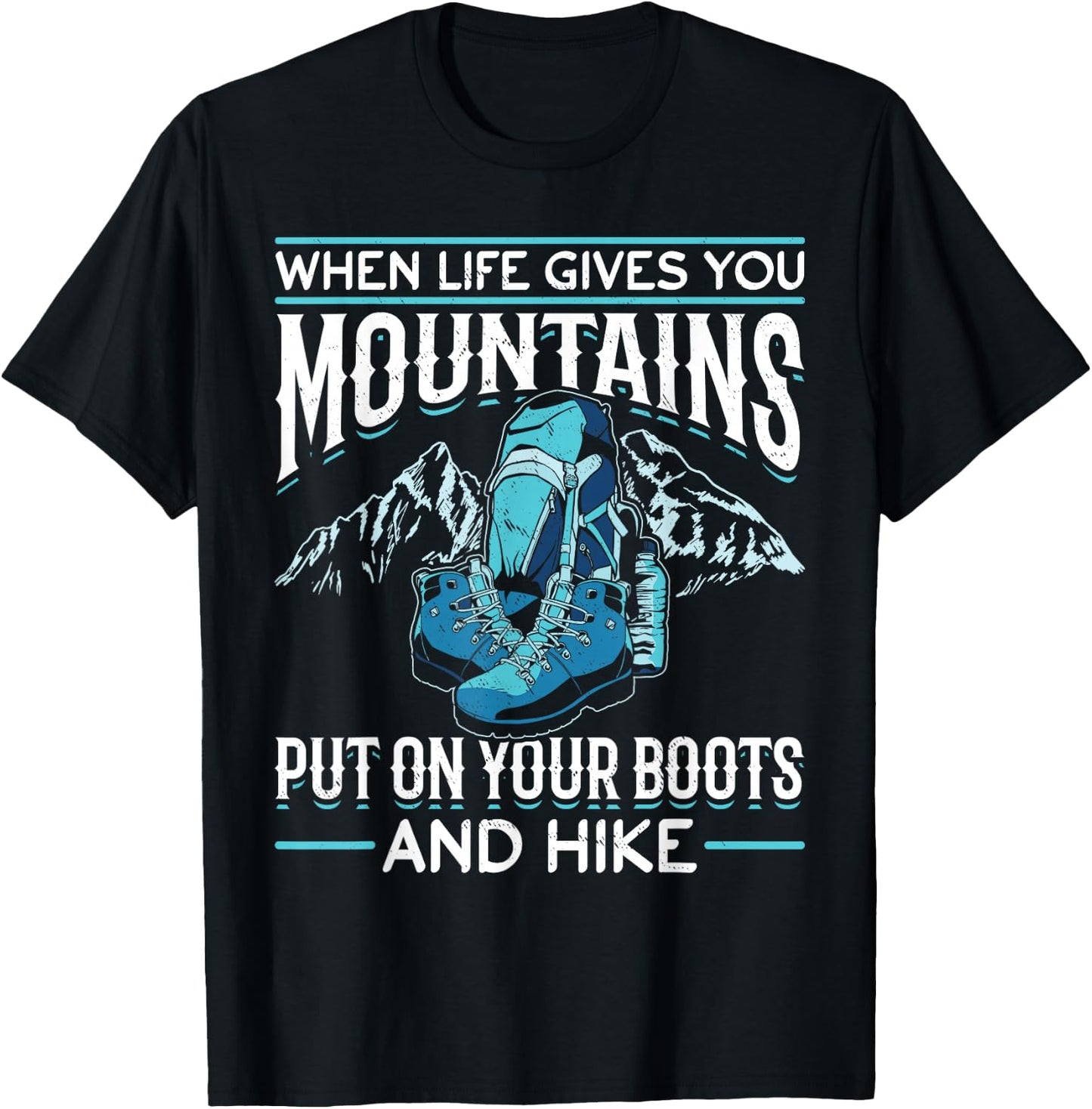 Hiking Mountain Outdoors When Life Gives You Mountains T-Shirt - T-Shirt | Black
