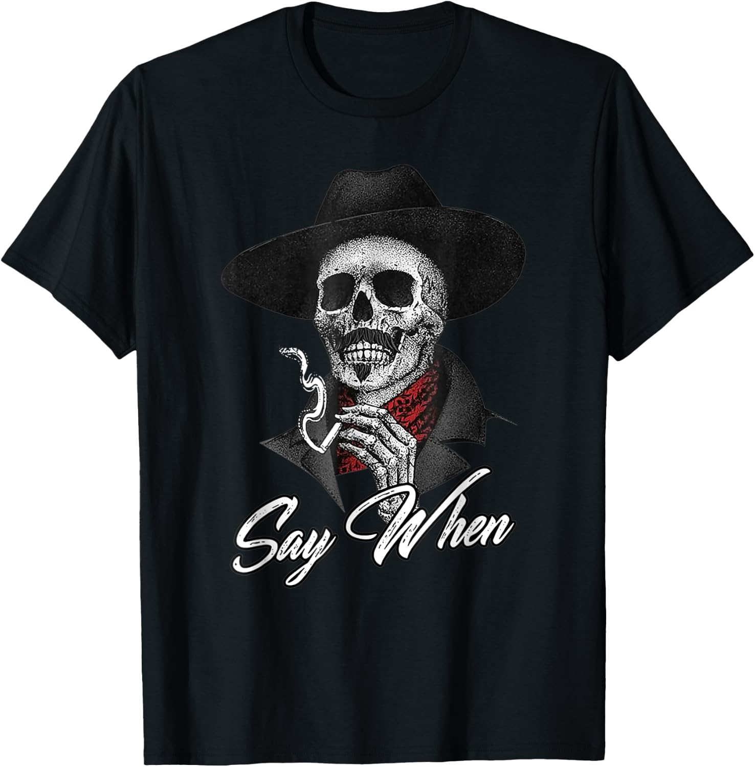 Skull Say When Funny Skeleton T-Shirt - T-Shirt | Black