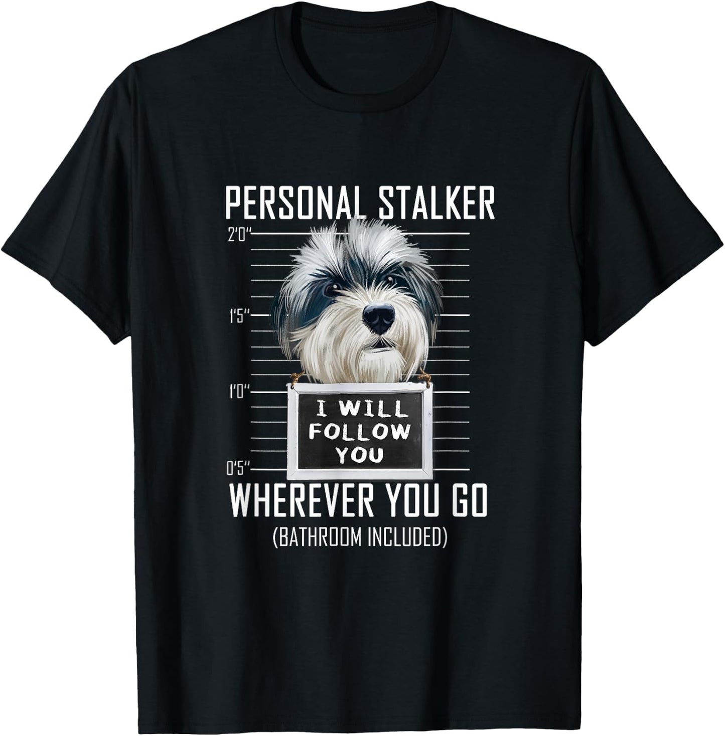 Personal Stalker Dog Havanese I Will Follow You T-Shirt - T-Shirt | Black