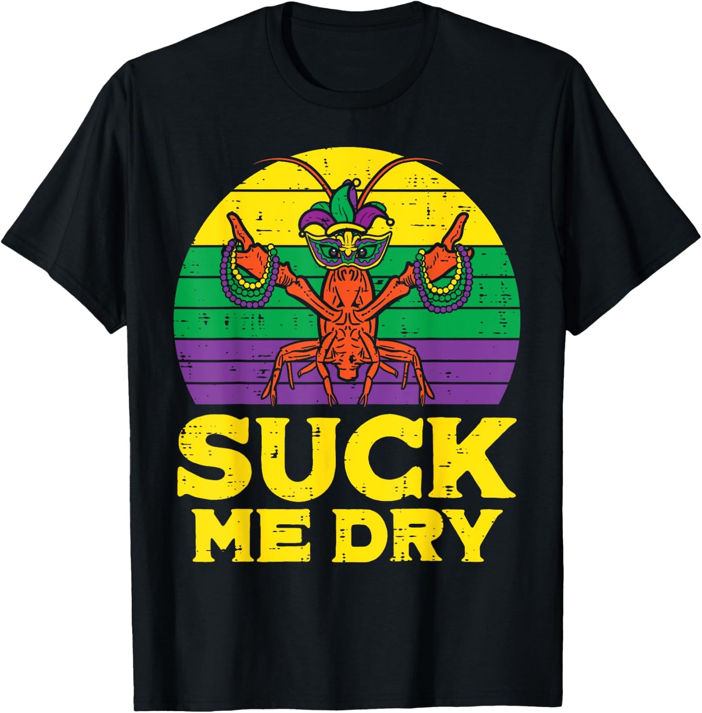 Suck Me Dry Crawfish Retro Funny Mardi Gras Men Adult T-Shirt - T-Shirt | Black