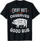 Funny BBQ Chef Every Butt Deserves A Good Rub Barbeque Chef T-Shirt - T-Shirt | Black