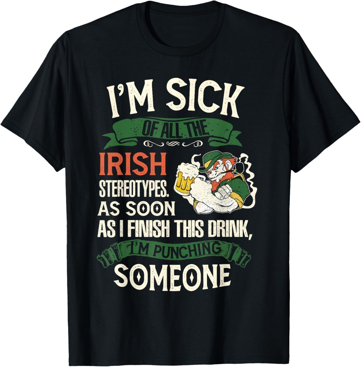 I'm Sick Off All The Irish Stereotypes I Finish This Drink T-Shirt - T-Shirt | Black