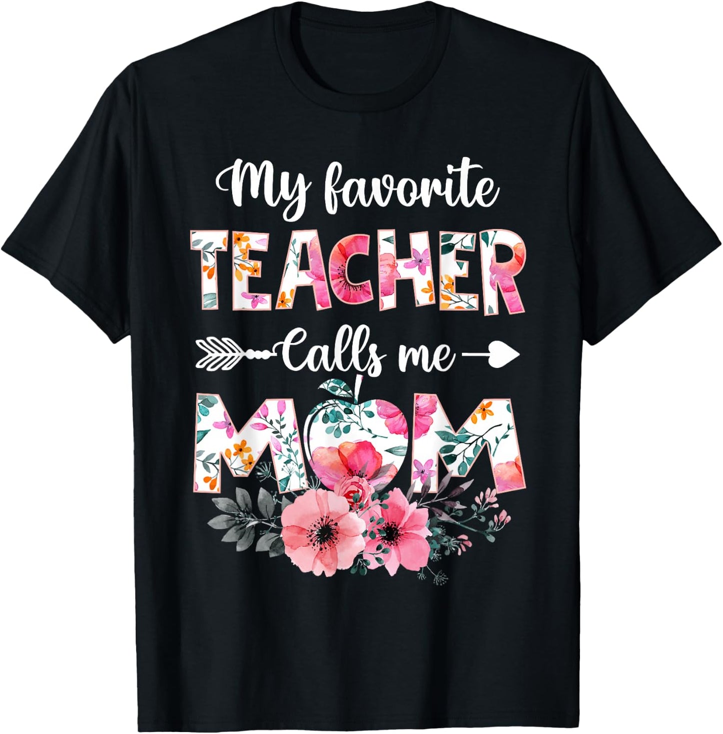 My Favorite Teacher Calls Me Mom Shirt Teaching Mother's Day T-Shirt - T-Shirt | Black
