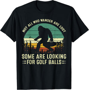 Not All Who Wander Lost Some Looking For Golf Ball Bigfoot T-Shirt - T-Shirt | Black