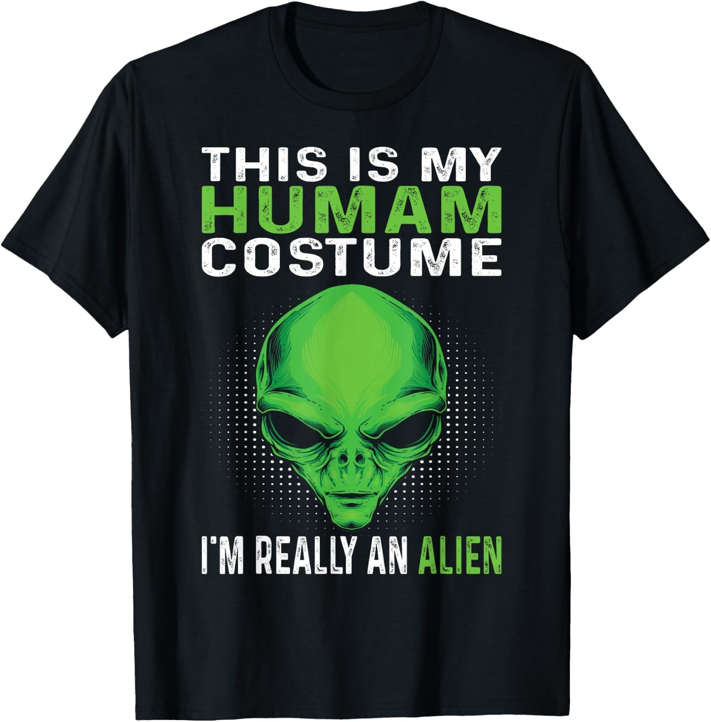 This Is My Human Costume I'm Really An Alien T-Shirt - T-Shirt | Black