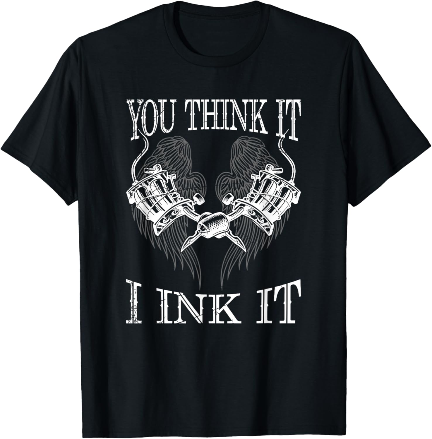 You Think It i Ink It Funny Artist Tattooist Gift Tattoo T-Shirt - T-Shirt | Black