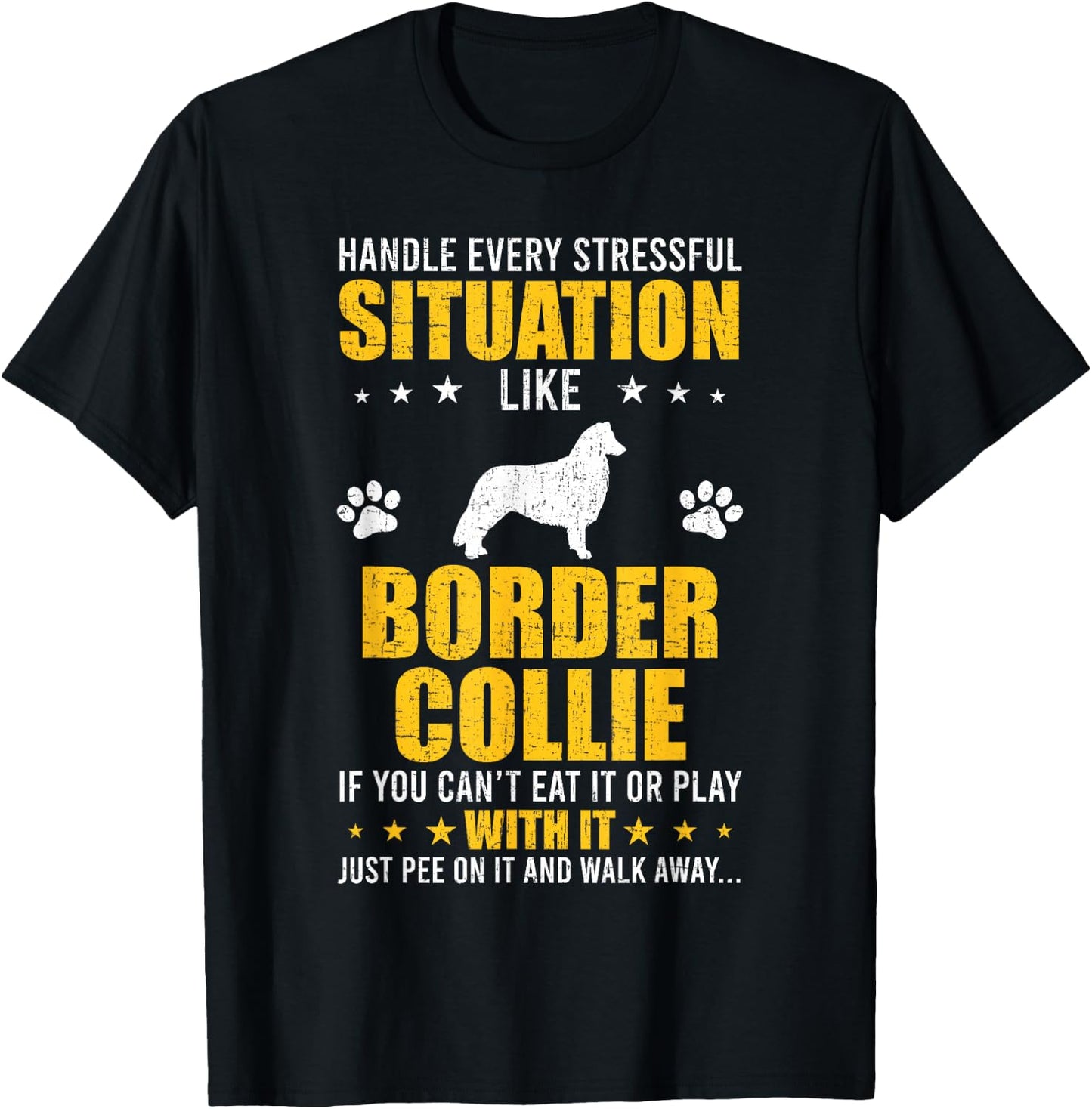 Handle Stressful Situation Border Collie Dog Lovers T-Shirt - T-Shirt | Black