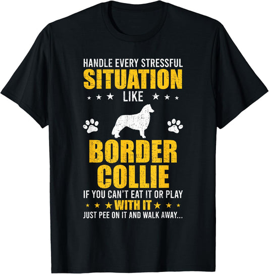 Handle Stressful Situation Border Collie Dog Lovers T-Shirt - T-Shirt | Black