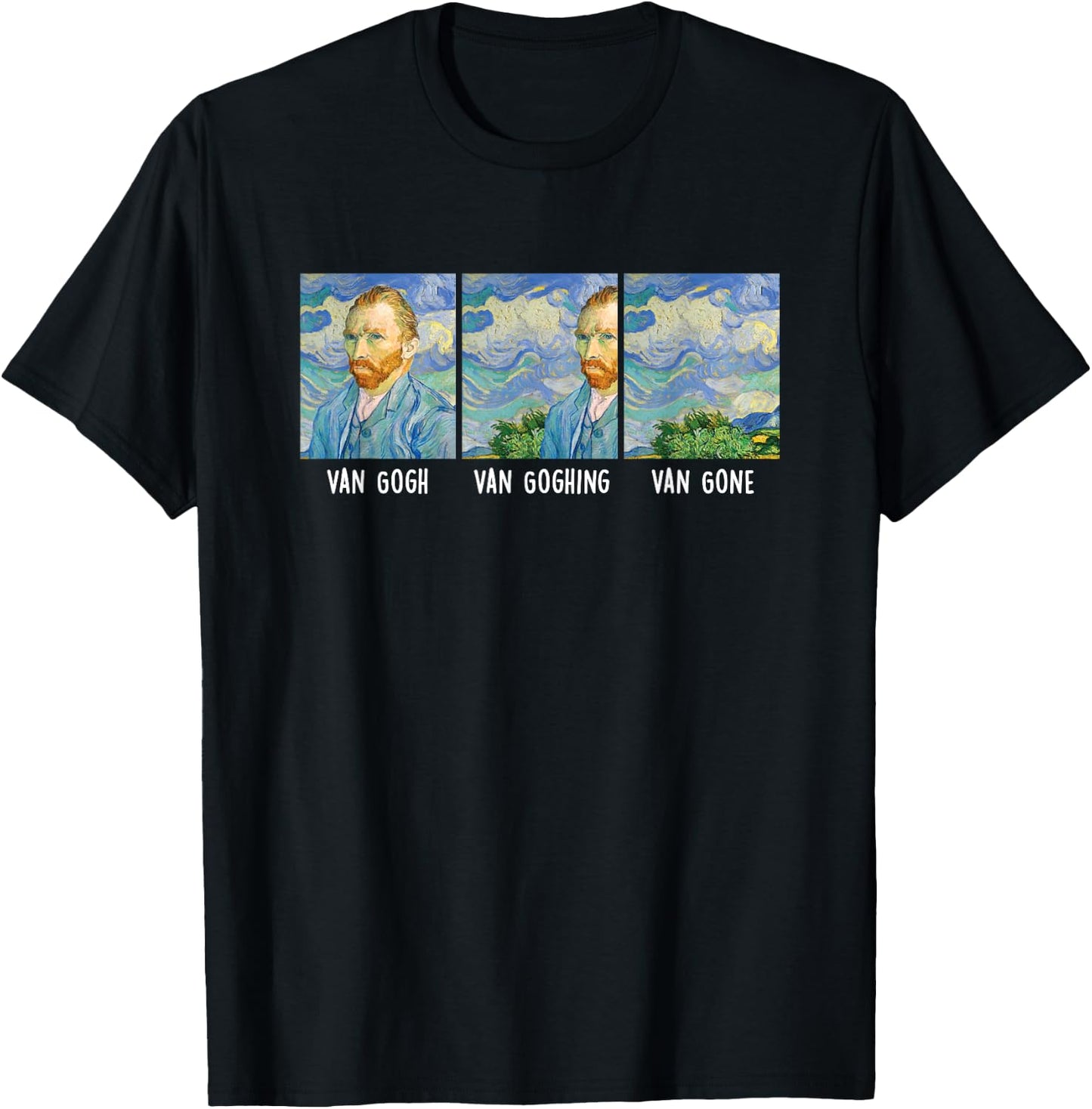 Funny Van Gogh Van Goghing Van Gone Fine Art Painting Joke T-Shirt - T-Shirt | Black