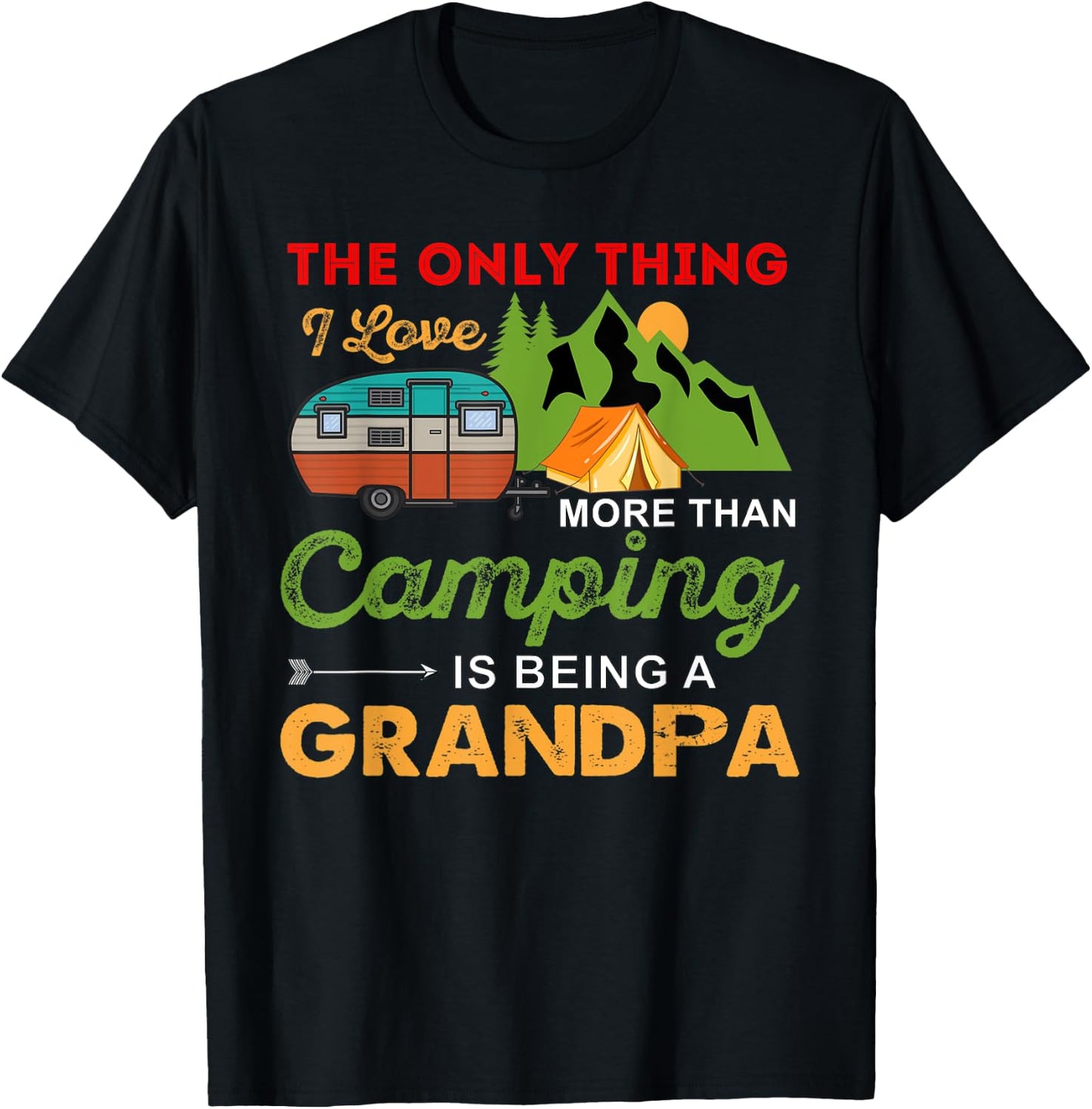 The Only Thing I Love More Than Camping Is Being A Grandpa T-Shirt - T-Shirt | Black