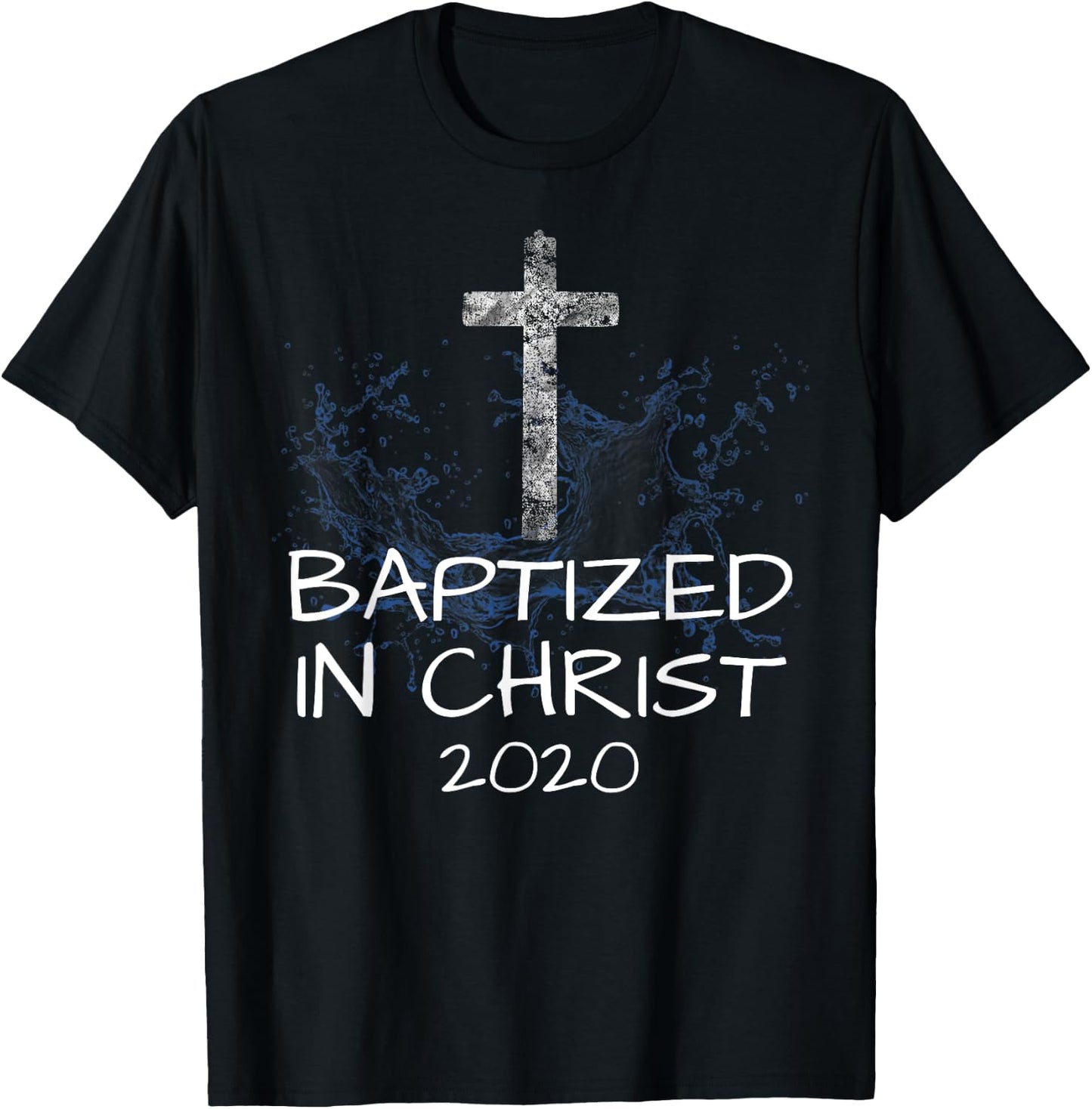Baptized in Christ 2020 Baptism Church Christian Cross Jesus T-Shirt - T-Shirt | Black