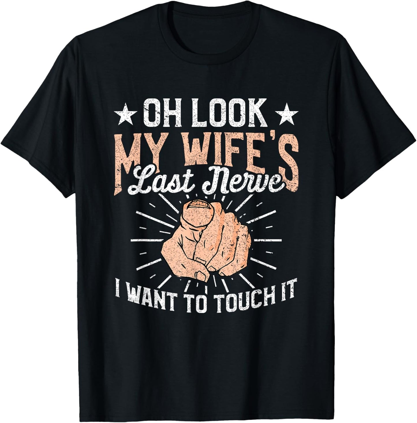 Oh Look My Wife's Last Nerve Sarcastic Humorous Sayings T-Shirt - T-Shirt | Black