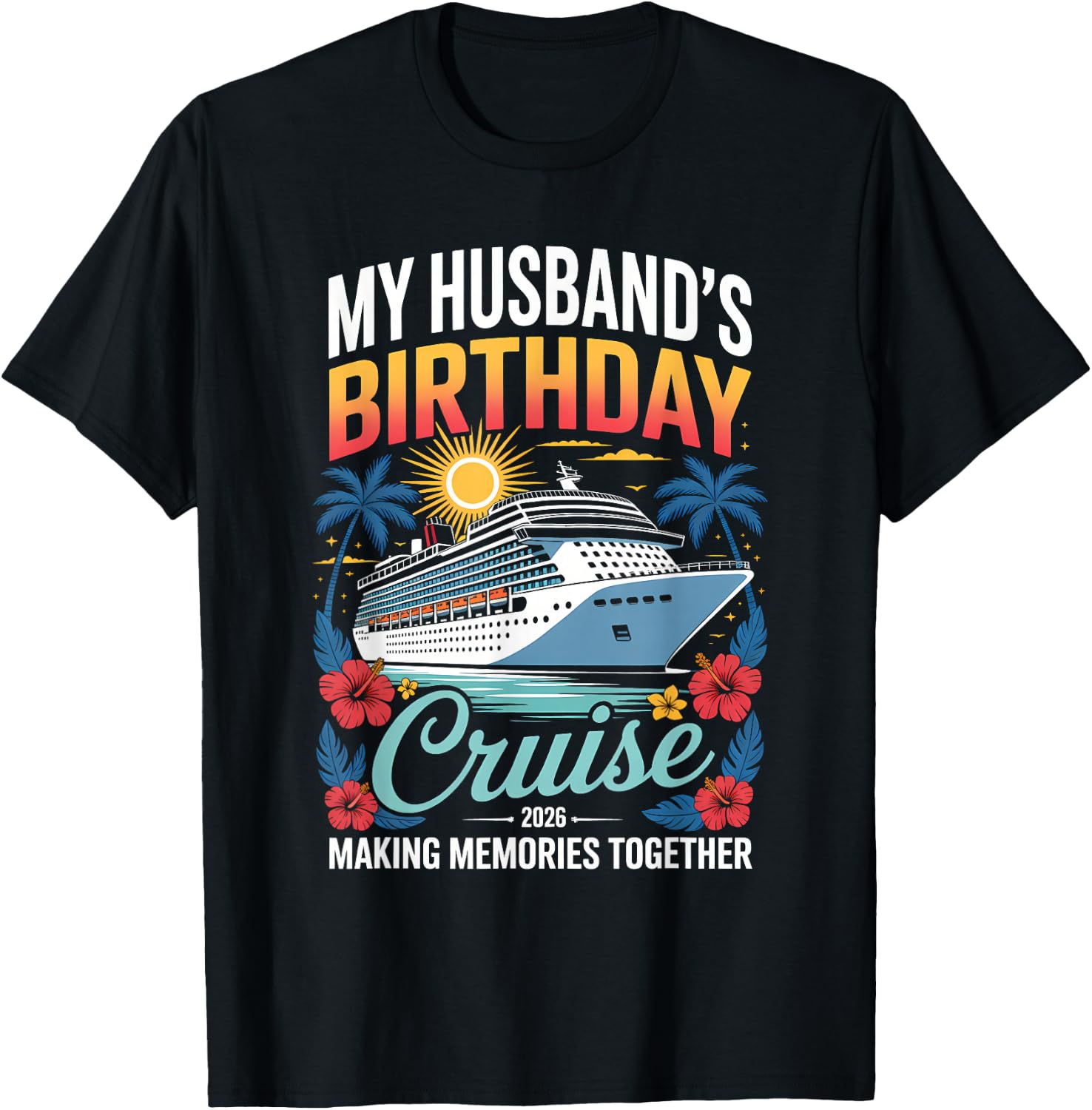 My Husband's Birthday Cruise 2026 Husband Ship Vacation T-Shirt - T-Shirt | Black