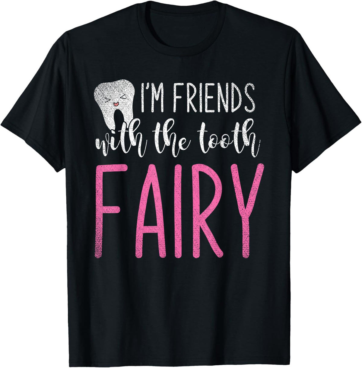 Im Friends With The Tooth Fairy Funny Dental Assistant T-Shirt - T-Shirt | Black