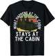 What Happens At The Cabin Stays At The Cabin T-Shirt - T-Shirt | Black