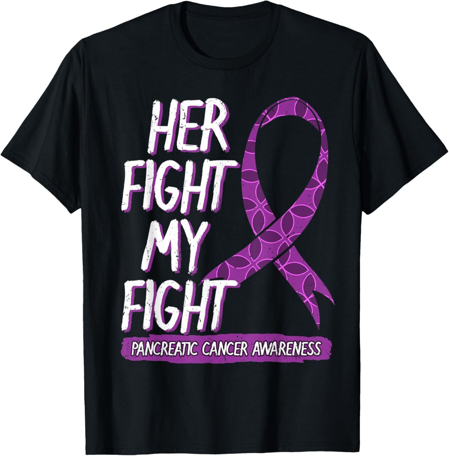 Her Fight Is My Fight Pancreatic Cancer Adenocarcinoma Gift T-Shirt - T-Shirt | Black