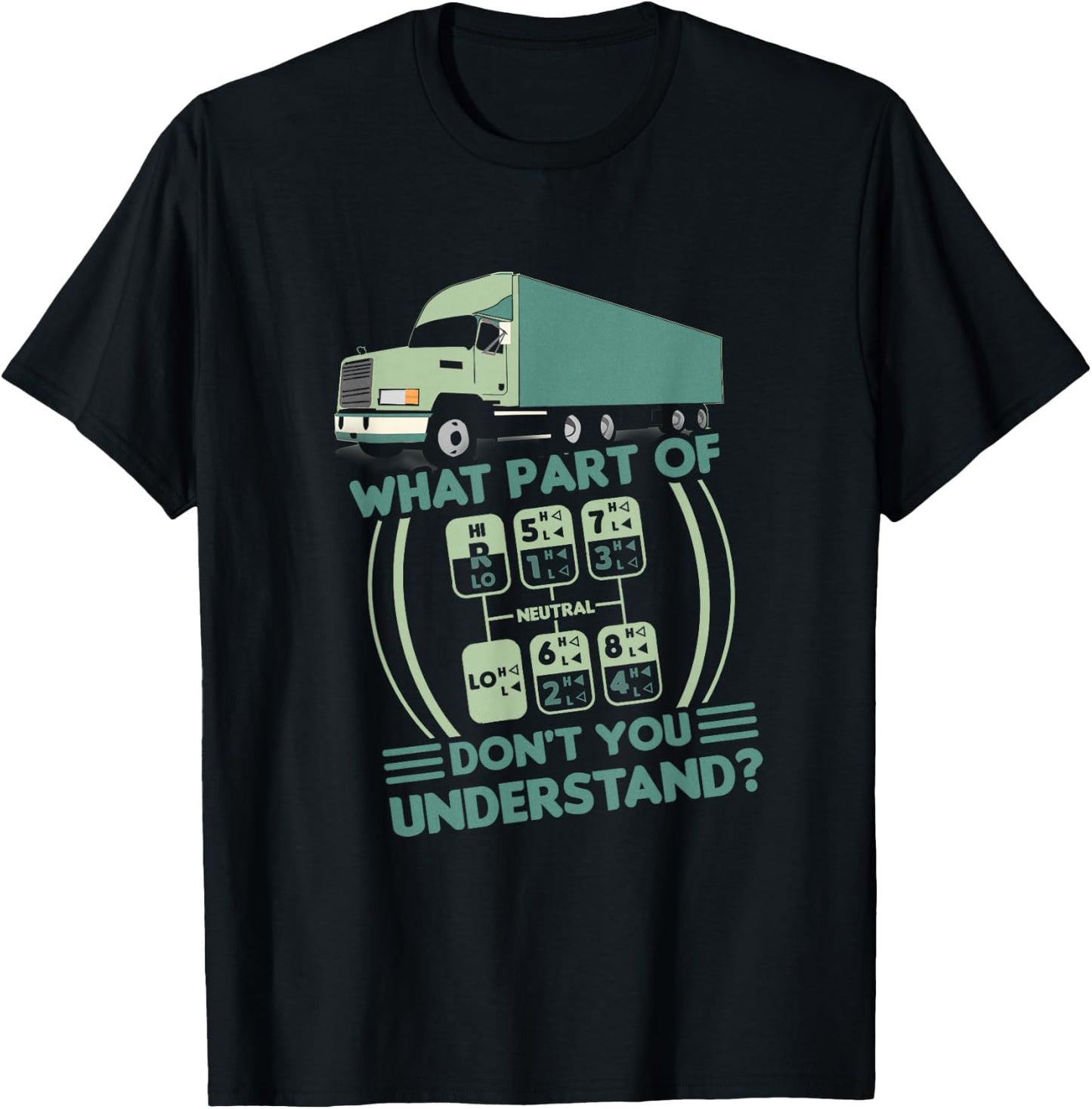 Funny Trucker What Part Of Don't You Understand Truck Shift T-Shirt - T-Shirt | Black