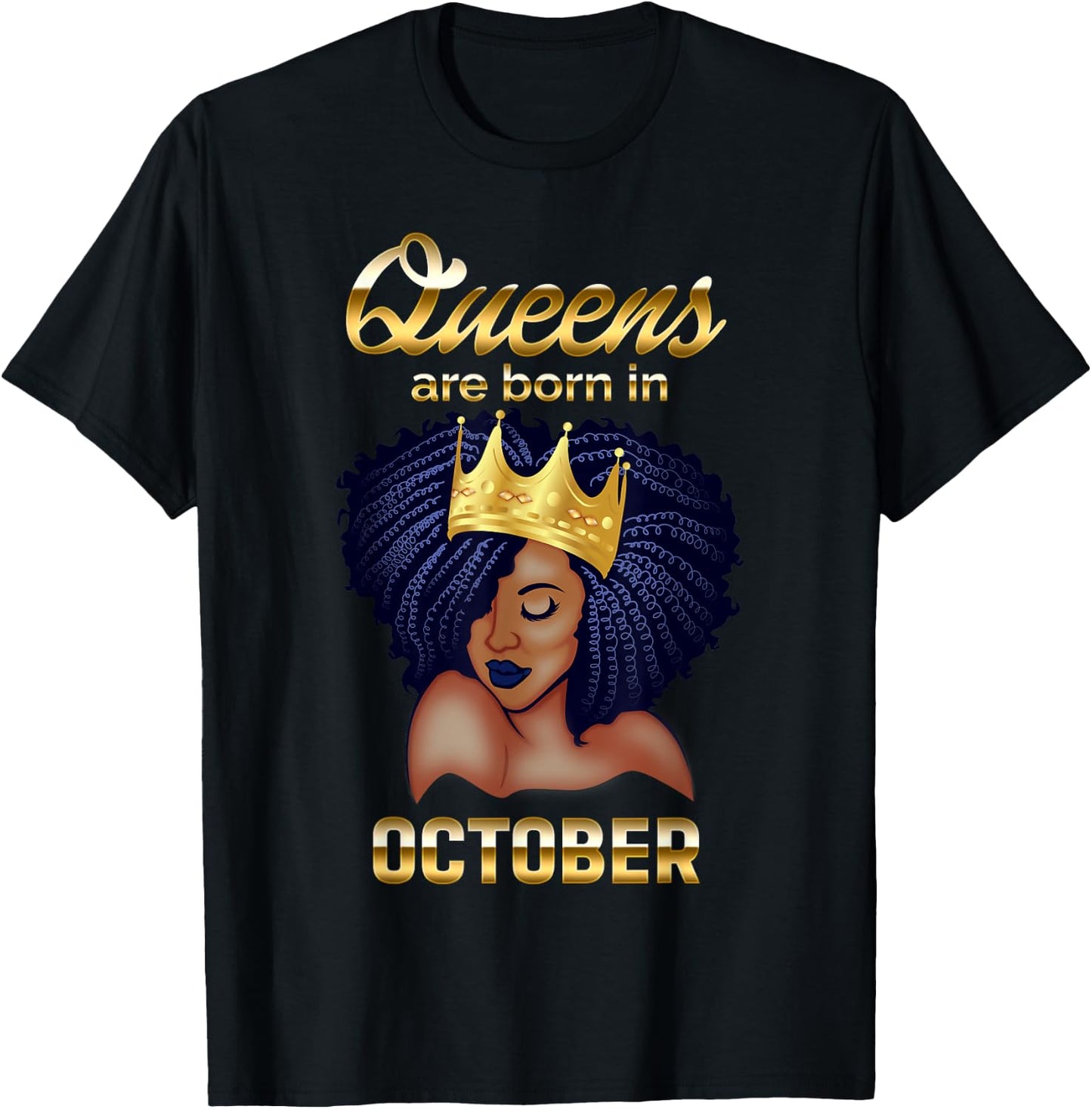 Queens Are Born In October Birthday for Black Women T-Shirt - T-Shirt | Black