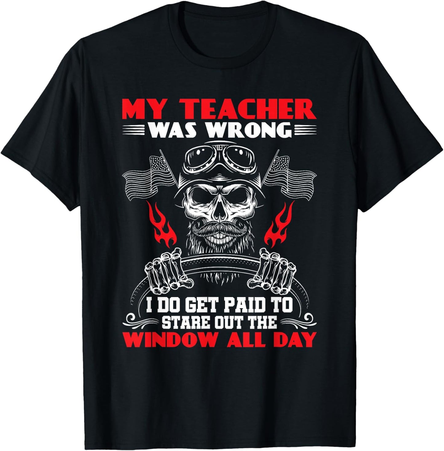My Teacher Was Wrong Funny Truck Driver Trucker T-Shirt - T-Shirt | Black