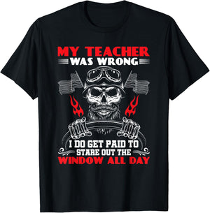 My Teacher Was Wrong Funny Truck Driver Trucker T-Shirt - T-Shirt | Black