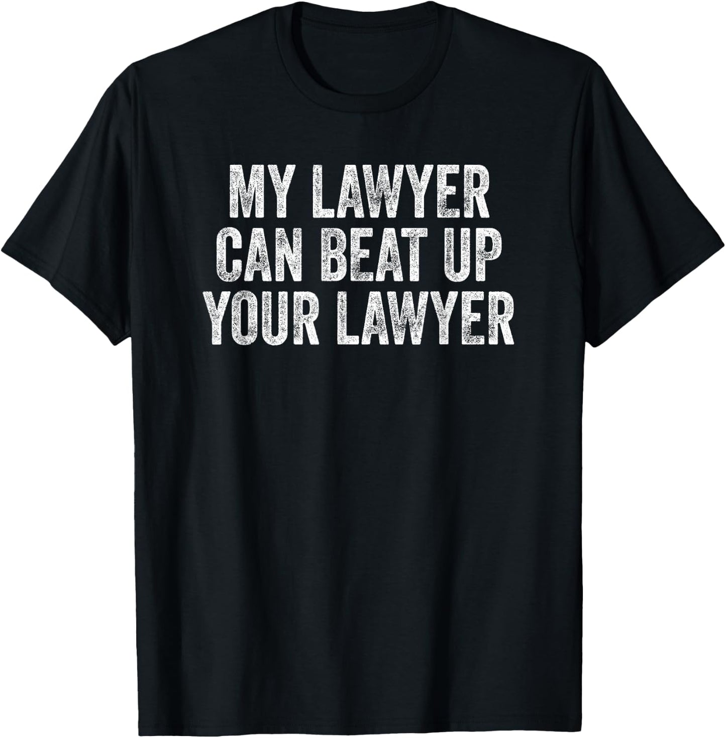 My Lawyer Can Beat Up Your Lawyer Retro Vintage T-Shirt - T-Shirt | Black