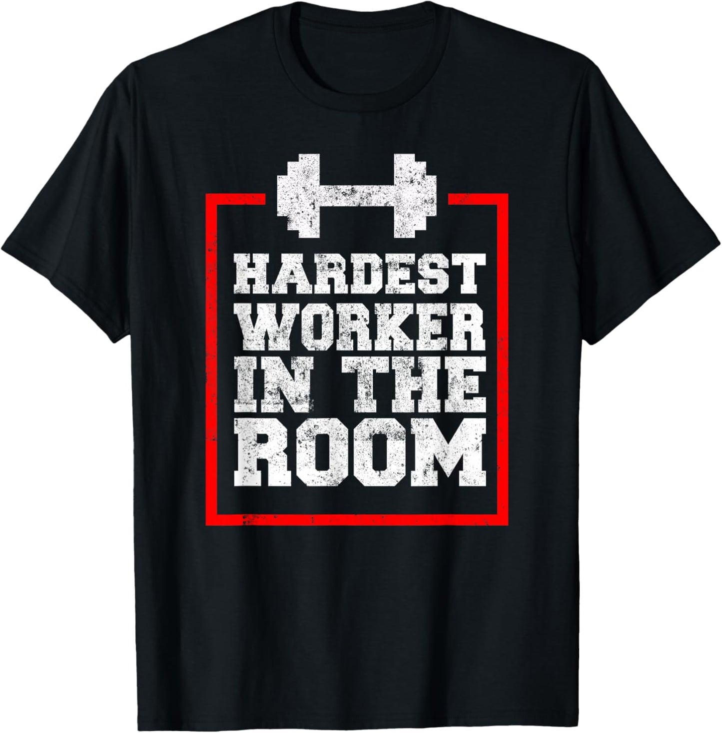 Workout Hardest Worker In The Room T-Shirt - T-Shirt | Black