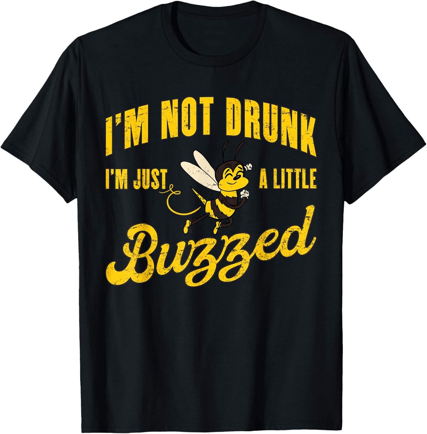 I'm Not Drunk, I'm Just A Little Buzzed - Funny Cute Bee T-Shirt - T-Shirt | Black