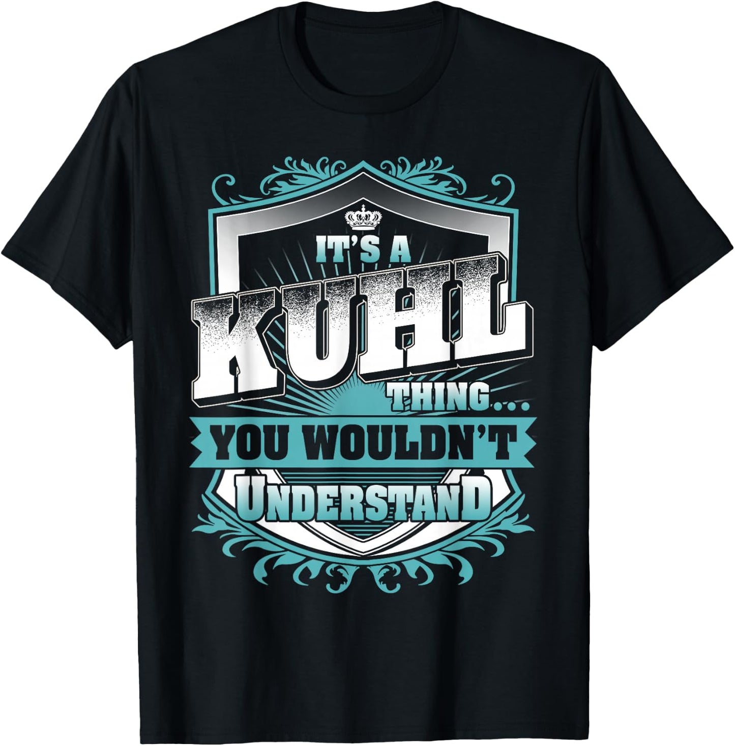 It's A Kuhl Thing You Wouldn't Understand Family Name T-Shirt - T-Shirt | Black