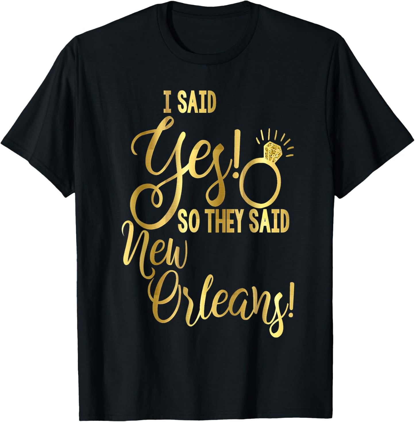 Bride Shirt Bachelorette I Said Yes They Said New Orleans T-Shirt - T-Shirt | Black