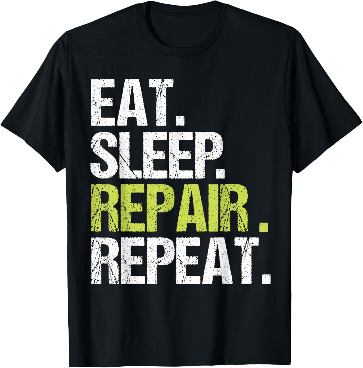 Eat Sleep Repair Repeat Shirt Handyman Mechanic Fix Gift T-Shirt - T-Shirt | Black