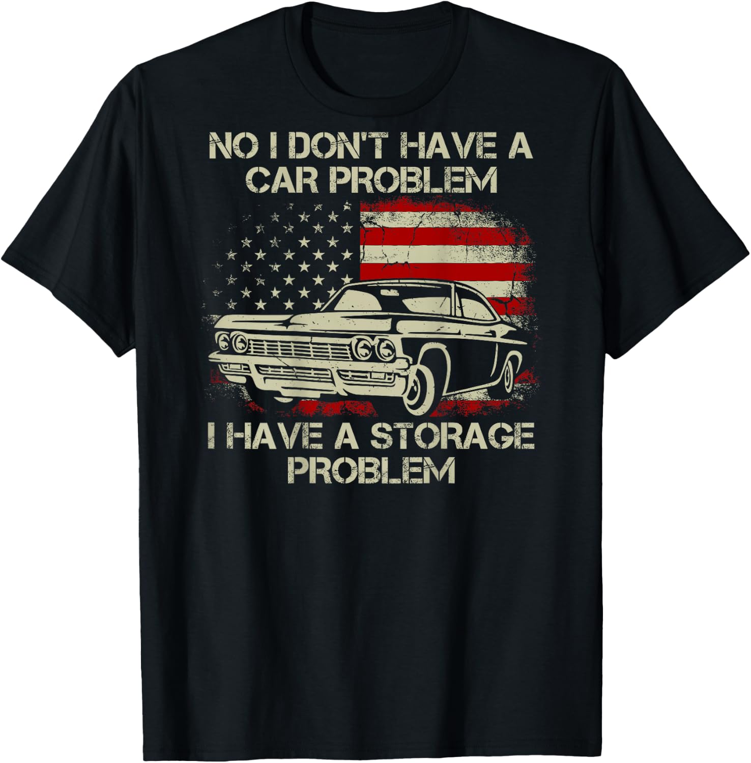No I Don't Have a Car Problem I Have a Storage Problem Back T-Shirt - T-Shirt | Black