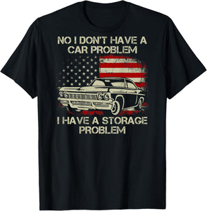 No I Don't Have a Car Problem I Have a Storage Problem Back T-Shirt - T-Shirt | Black