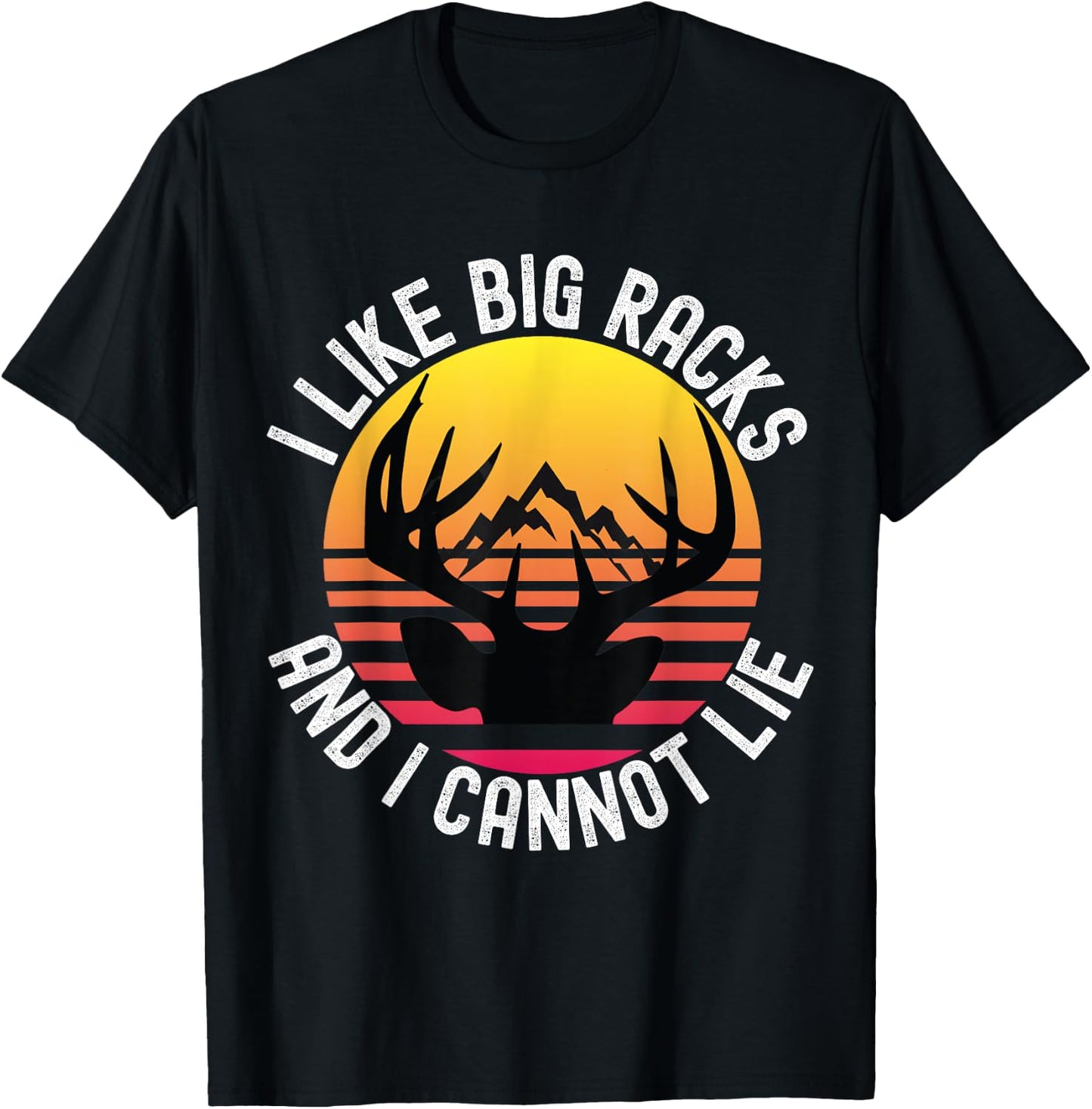 I Like Big Racks And I Cannot Lie Funny Hunting Deer Antler T-Shirt - T-Shirt | Black