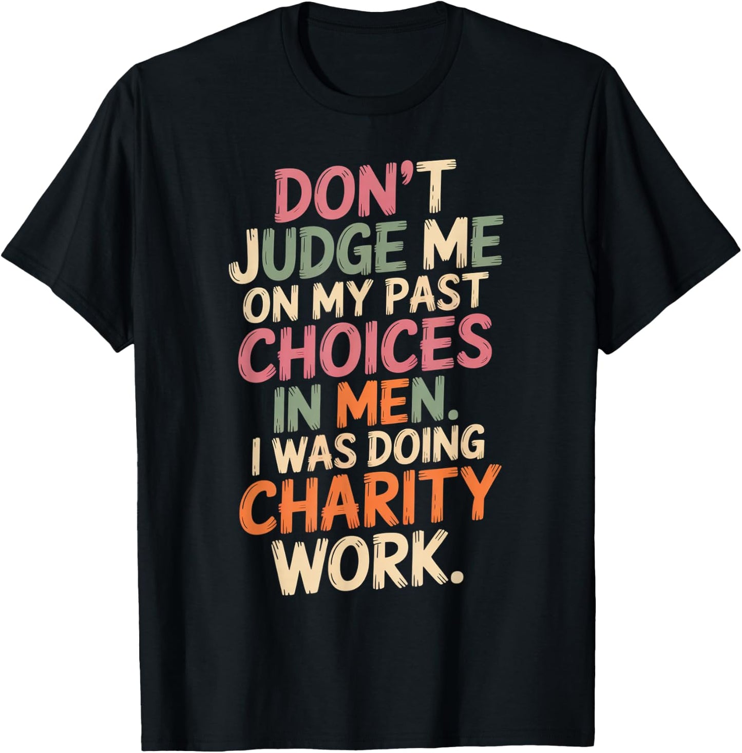 Don't Judge Me Past On My Past Choices in Men I was Doing T-Shirt - T-Shirt | Black
